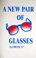 A New Pair of Glasses by Chuck C. Alcoholics Anonymous Paperback Like  New