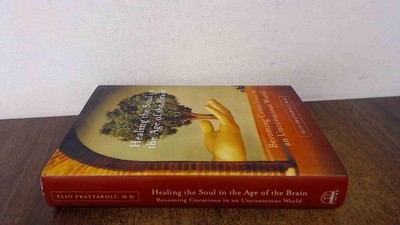 Healing the Soul in the Age of the Brain: Becoming Conscious in an Unconscio...