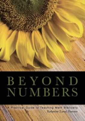 Beyond Numbers: A Practical Guide to Teaching Math Biblically, Brand New, Fre...