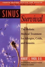 Sinus Survival: The Holistic Medical Treatment for Allergies, Colds, and Sinusit