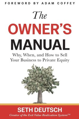 The Owner's Manual Why, When, and How to Sell Your Business to Private Equity