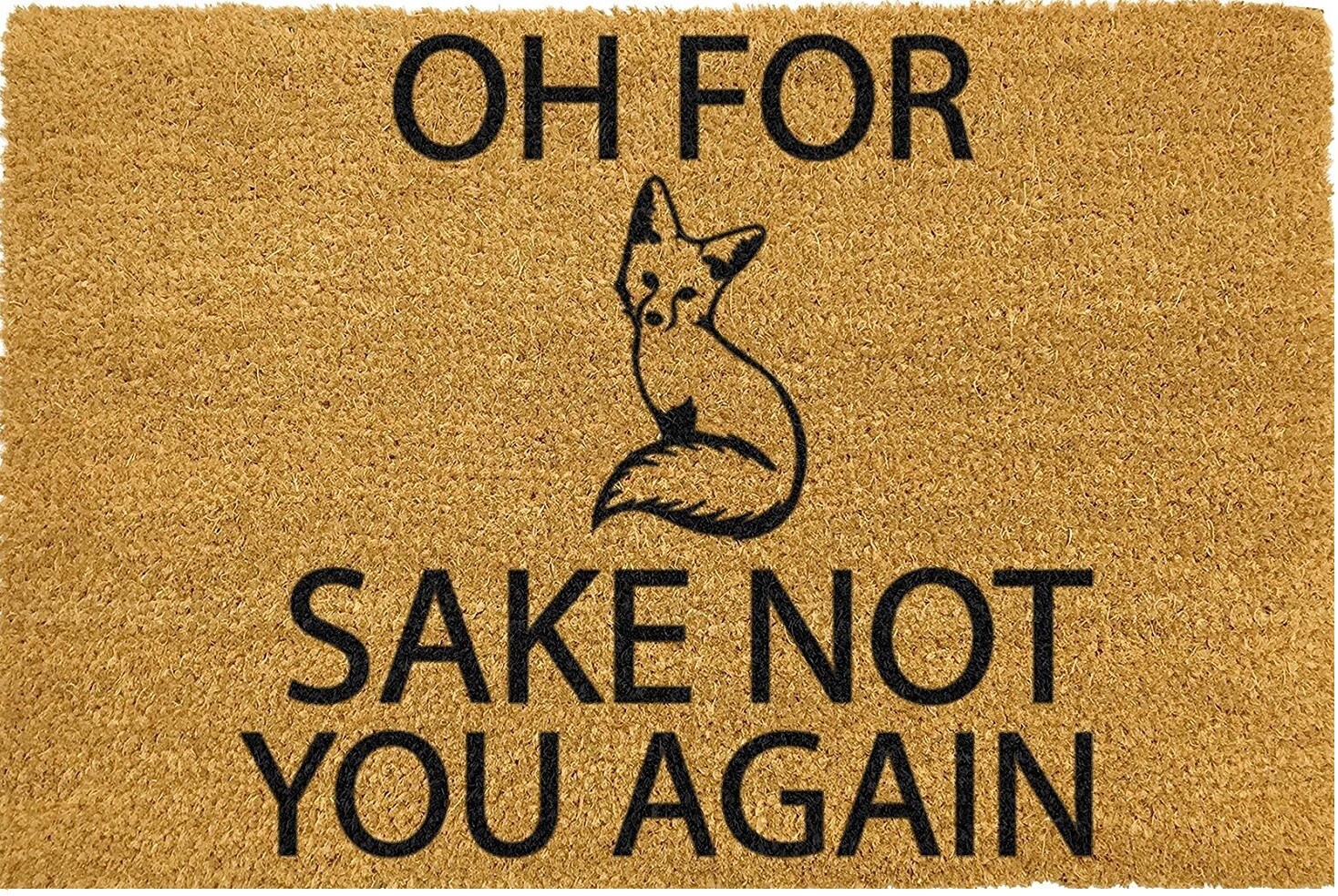 OH FOR FOX SAKE NOT YOU AGAIN MAT - Artsy Doormats - 60cm x 40cm