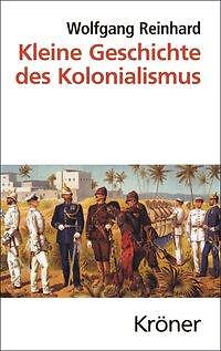 Kleine Geschichte des Kolonialismus von Wolfgang Reinhard