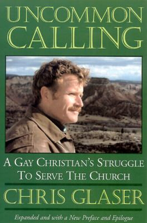 Uncommon Calling : A Gay Christian's Struggle to Serve the Church