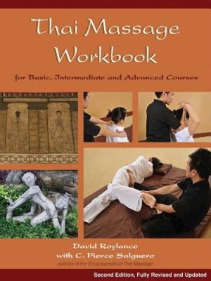 Thai Massage Workbook: For Basic, Intermediate, and Advanced Courses [Paperback]