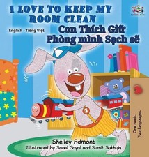 I Love to Keep My Room Clean: English Vietnamese Bilingual Edition by Shelley Ad
