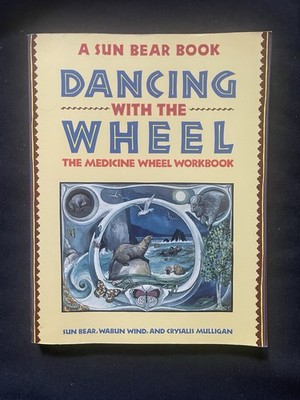 Dancing with the Wheel the Medicine Wheel Workbook Sun Bear Book