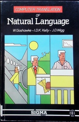 Computer translation of natural language Walter Goshawke, Ian D.K. Kelly, J. Dav