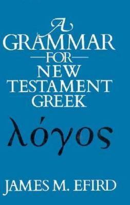 A Grammar for New Testament Greek by James M. Efird
