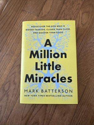 Million Little Miracles : Rediscover the God Who Is Bigger Than Big, Closer Than