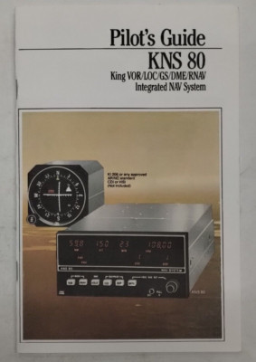 King KNS 80/VOR/LOC/GS/DME/RVAV Integrated NAV System Pilots Guide