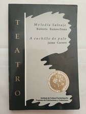 Teatro Melodia Salvaje por Roberto Ramos y A Cuchillo De Palo por J Carrero L712