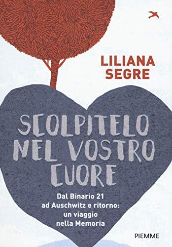 Scolpitelo nel vostro cuore. Dal Binario 21 ad Auschwitz e ... von Segre, Liliana - Bild 1 von 2