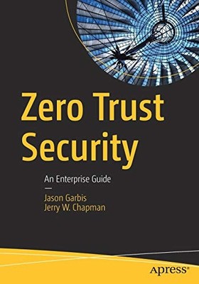 Zero Trust Security: an Enterprise Guide -  NEW Jerry W. Chapma 2021
