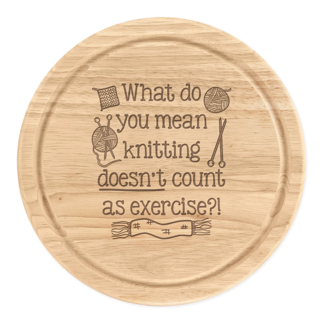 What Do You Mean Knitting Doesn't Count Exercise Round Chopping Cheese Board