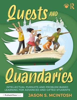 Quests and Quandaries: Intellectual Pursuits and Problem-Based Learning for Adv