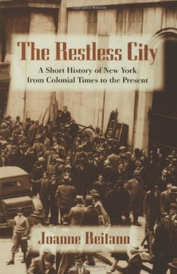 THE RESTLESS CITY: A SHORT HISTORY OF NEW YORK FROM By Joanne Reitano BRAND NEW
