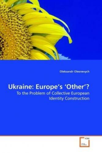 Thumbnail - Ukraine: Europe's Other ? To The Problem Of Collective European