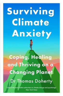 Surviving Climate Anxiety Coping, Healing and Thriving on a Changing Planet Buch