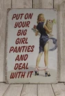 Put on Your Big Girl Panties and Deal With it Tin Metal Sign Rustic Vintage Look