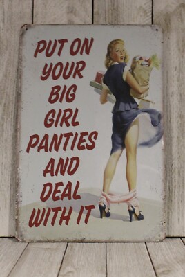 Put on Your Big Girl Panties and Deal With it Tin Metal Sign Rustic Vintage Look