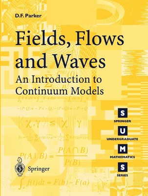 Fields, Flows and Waves: An Introduction to Continuum Models (Springer Under...