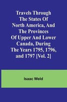 Travels Through The States Of North America, And The Provinces Of Upper And...