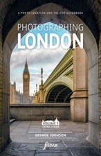 Photographing London: Central London (Vol 1): The Most Beautiful Places to Visit