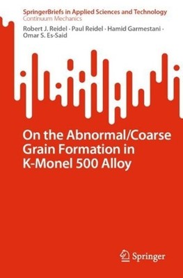 On the Abnormal/Coarse Grain Formation in K-Monel 500 Alloy by Paul Reidel Paper