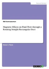 Magnetic Effects on Fluid Flow through a Rotating Straight Rectangular Duct by M