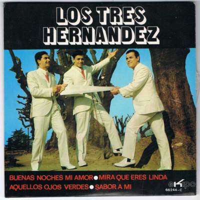 Los Tres Hernandez - Buenas noches mi amor / Mira que eres linda / Aquellos ojos