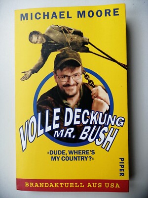 Michael Moore: Volle Deckung Mr. Bush - ''Dude, where´s my country?, ungelesen!