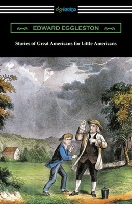 Stories of Great Americans for Little Americans by Edward Eggleston (English) Pa