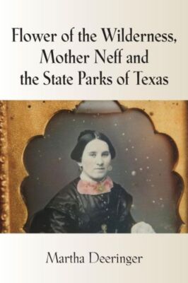 Flower Of The Wilderness, Mother Neff And The State Parks Of Texas