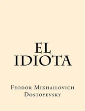 El Idiota (Spanish Edition) by Feodor Mikhailovich Dostoyevsky: New