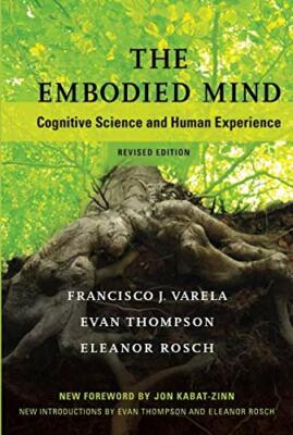 Francisco J. Varela - The Embodied Mind