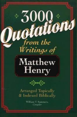 3000 Quotations from the Writings of Matthew Henry - Summers, William T.