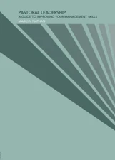 Pastoral Leadership: A Guide to Improving Your Management Skills