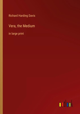 Vera, the Medium in large print Richard Harding Davis Taschenbuch Englisch 2022