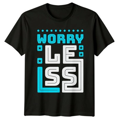 Worry Less T-Shirt positive Zitate psychische Gesundheit Weihnachtsgeschenk für Sie und Ihn