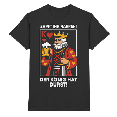 Zapft ihr Narren Der König hat Durst T-Shirt   Lustiger Bier-Spruch Funshirt