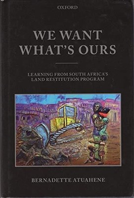 We Want What's Ours by Atuahene Bernadette (Professor Of Law Prof