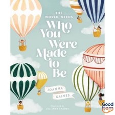 The World Needs Who You Were Made to Be - by Joanna Gaines (Hardcover)
