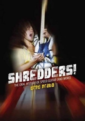 Shredders!: The Oral History Of Speed Guitar (And More) by Greg Prato (English)