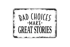 Bad Choices Make Good Stories - Funny Metal Or Sticker