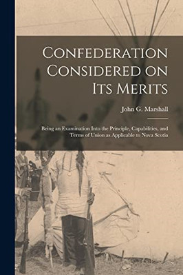 Confederation Considered on Its Merits [microform]: Bei - Paperback / softback N