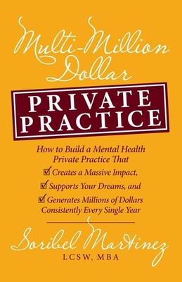Multi-Million Dollar Private Practice LCSW MBA Soribel Martinez Taschenbuch 2024