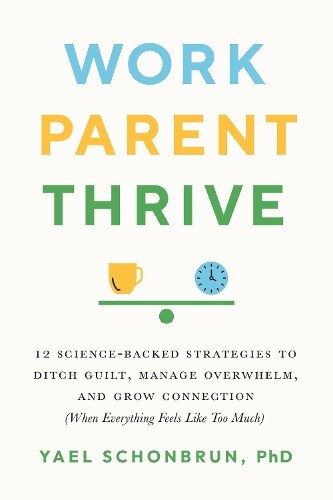 Yael Schonbrun Work, Parent, Thrive (Tascabile)
