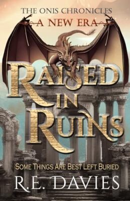 A New Era: Raised In Ruins: 5 (The Onis Chronicles - A... - Davies, R.E.