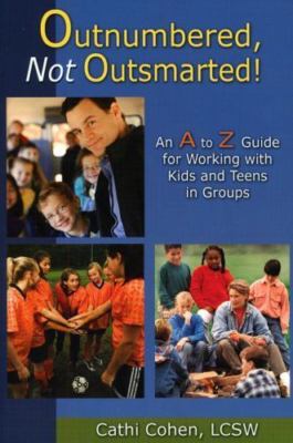 Outnumbered. Not Outsmarted!: A to Z Guide for Working With Children in Groups